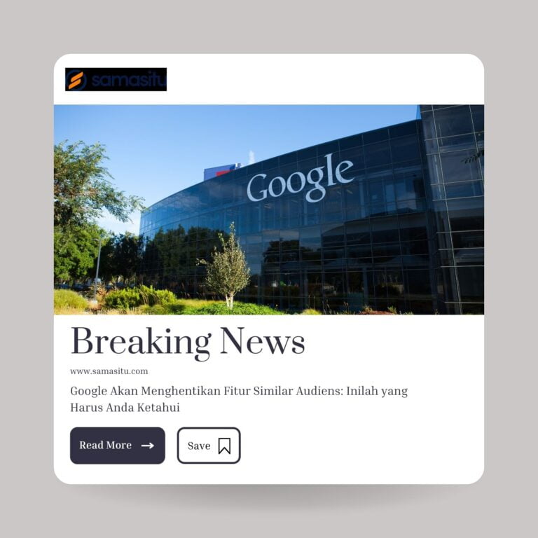 Google Akan Menghentikan Fitur Similar Audiens: Inilah yang Harus Anda Ketahui